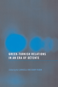 Cover image: Greek-Turkish Relations in an Era of Détente 1st edition 9780714685731