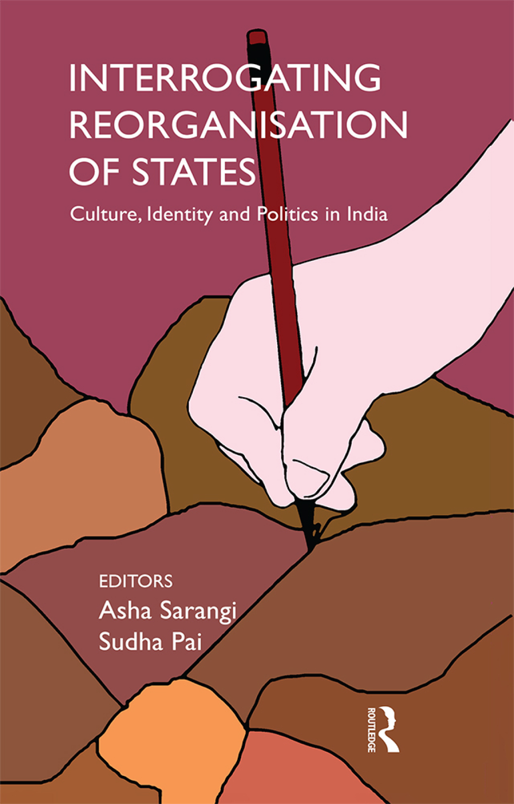 Interrogating Reorganisation of States Culture, Identity and Politics in India 1st Edition