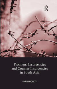Cover image: Frontiers, Insurgencies and Counter-Insurgencies in South Asia 1st edition 9780367459406
