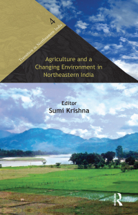 Cover image: Agriculture and a Changing Environment in Northeastern India 1st edition 9780415632898