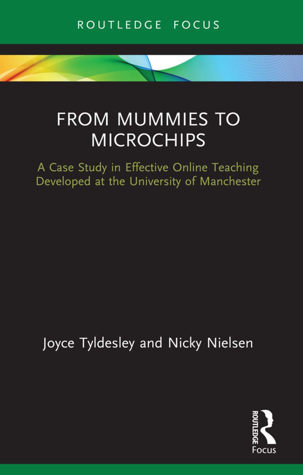 From Mummies to Microchips A Case-Study in Effective Online Teaching Developed at the University of Manchester 1st Edition