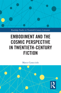 صورة الغلاف: Embodiment and the Cosmic Perspective in Twentieth-Century Fiction 1st edition 9780367517229