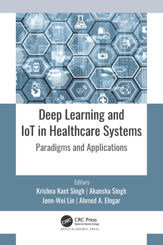 Cover image: Deep Learning and IoT in Healthcare Systems 1st edition 9781771889322