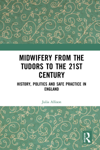 Cover image: Midwifery from the Tudors to the 21st Century 1st edition 9780367820244