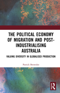Titelbild: The Political Economy of Migration and Post-industrialising Australia 1st edition 9781032125251