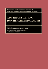 Omslagafbeelding: Proceedings of the International Symposia of the Princess Takamatsu Cancer Research Fund, Volume 13 ADP-Ribosylation, DNA Repair and Cancer 1st edition 9789067640039