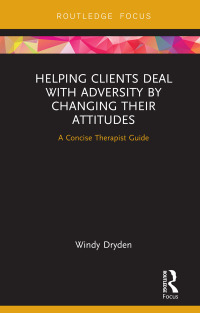 Cover image: Helping Clients Deal with Adversity by Changing their Attitudes 1st edition 9781032931234