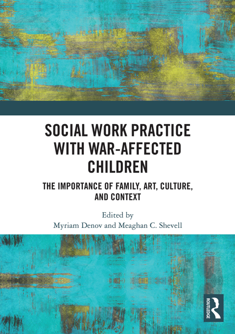 Social Work Practice with War-Affected Children: The Importance of Family, Art, Culture, and Context, 1st Edition - FULL INSTANT DOWNLOAD | PDF DOCX EPUB