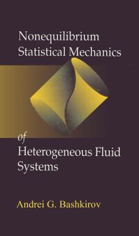 Cover image: Nonequilibrium Statistical Mechanics of Heterogeneous Fluid Systems 1st edition 9780849328602