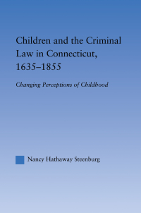 Imagen de portada: Children and the Criminal Law in Connecticut, 1635-1855 1st edition 9780415971805