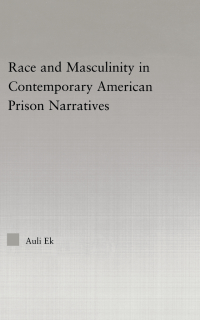 Titelbild: Race and Masculinity in Contemporary American Prison Novels 1st edition 9780415651271