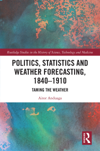 صورة الغلاف: Politics, Statistics and Weather Forecasting, 1840-1910 1st edition 9780367244590