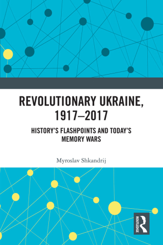 صورة الغلاف: Revolutionary Ukraine, 1917-2017 1st edition 9780367333768