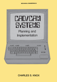 صورة الغلاف: CAD/CAM Systems Planning and Implementation 1st edition 9780824770419