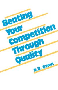Cover image: Beating Your Competition Through Quality 1st edition 9780824780654