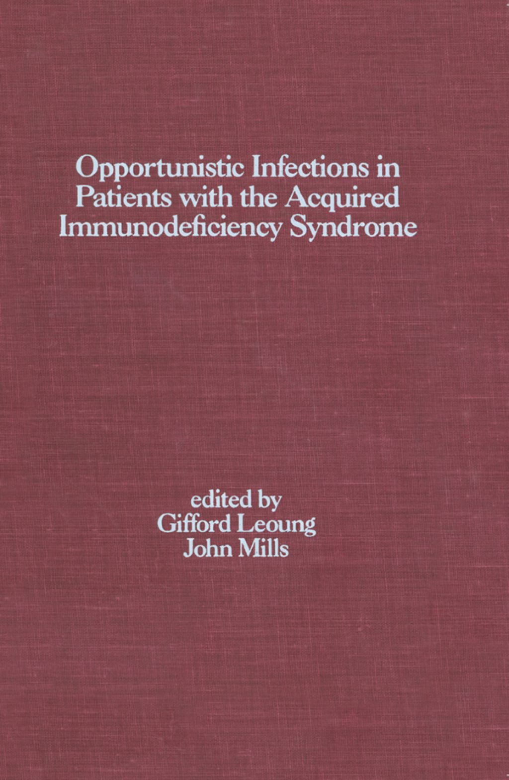 Opportunistic Infections in Patients with the Acquired Immunodeficiency Syndrome 1st Edition