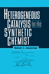 Cover image: Heterogeneous Catalysis for the Synthetic Chemist 1st edition 9780824790219