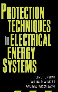 Cover image: Protection Techniques in Electrical Energy Systems 1st edition 9780367401641