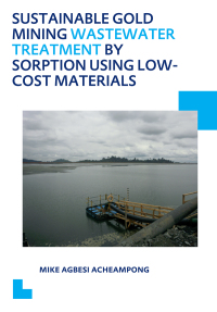 表紙画像: Sustainable Gold Mining Wastewater Treatment by Sorption Using Low-Cost Materials 1st edition 9781138001657