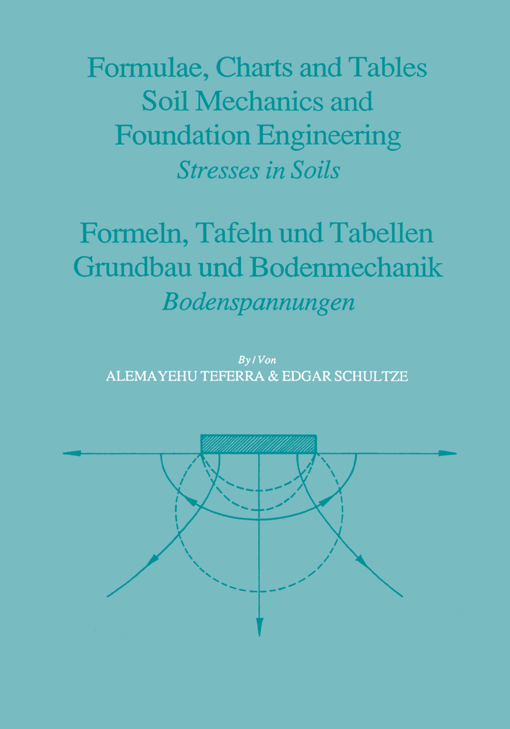 Formulae, Charts and Tables in the Area of Soil Mechanics and Foundation Engineering 1st Edition