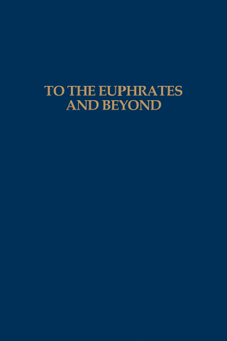 Cover image: To the Euphrates and Beyond 1st edition 9789061918660