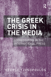 Cover image: The Greek Crisis in the Media 1st edition 9781409448716