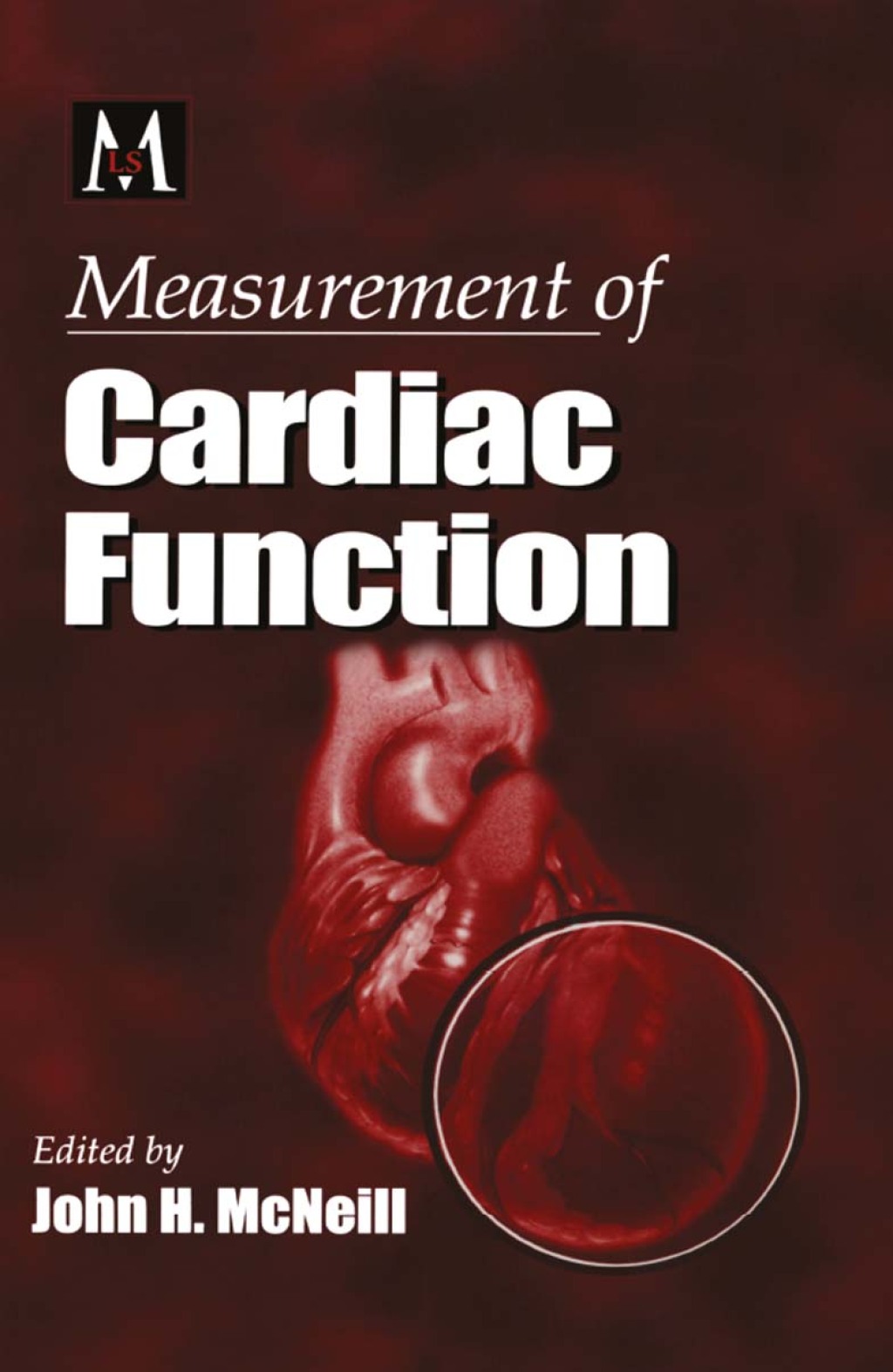 Measurement of Cardiac Function Approaches, Techniques, and Troubleshooting 1st Edition