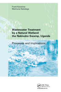 Omslagafbeelding: Wastewater Treatment by a Natural Wetland: the Nakivubo Swamp, Uganda 1st edition 9781138453111