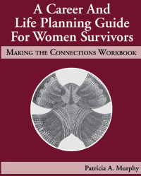 表紙画像: A Career and Life Planning Guide for Women Survivors 1st edition 9781574440218