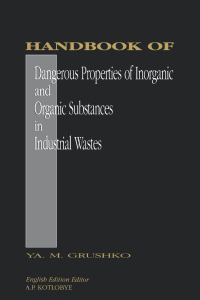 صورة الغلاف: Handbook of Dangerous Properties of Inorganic And Organic Substances in Industrial Wastes 1st edition 9780849393006