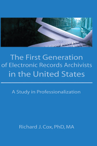 Cover image: The First Generation of Electronic Records Archivists in the United States 1st edition 9781560246442