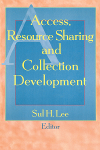 Cover image: Access, Resource Sharing and Collection Development 1st edition 9781560248118