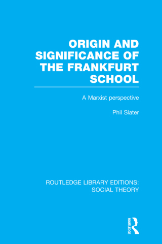 Cover image: Origin and Significance of the Frankfurt School (RLE Social Theory) 1st edition 9781138977778