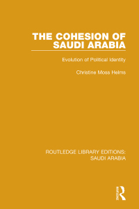 Cover image: The Cohesion of Saudi Arabia (RLE Saudi Arabia) 1st edition 9781138846678