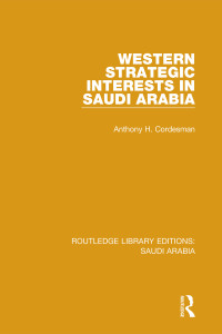 Cover image: Western Strategic Interests in Saudi Arabia (RLE Saudi Arabia) 1st edition 9781138846760