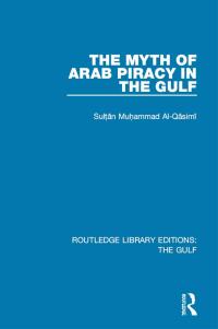 Imagen de portada: The Myth of Arab Piracy in the Gulf 1st edition 9781138183599