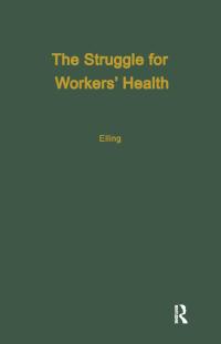 صورة الغلاف: The Struggle for Workers' Health 1st edition 9780415784757