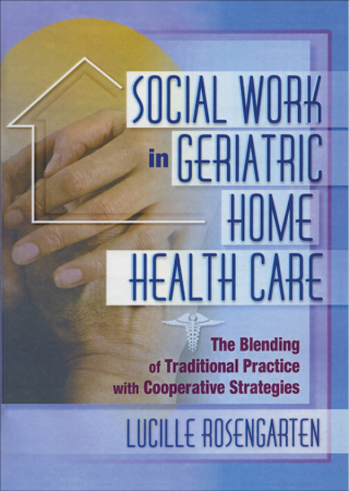 Cover image: Social Work in Geriatric Home Health Care 1st edition 9780789007476