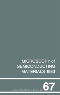 Cover image: Microscopy of Semiconducting Materials 1983, Third Oxford Conference on Microscopy of Semiconducting Materials, St Catherines College, March 1983 1st edition 9780854981588