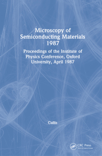 Cover image: Microscopy of Semiconducting Materials 1987, Proceedings of the Institute of Physics Conference, Oxford University, April 1987 1st edition 9780854981786