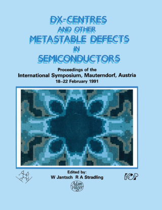 Imagen de portada: D(X) Centres and other Metastable Defects in Semiconductors, Proceedings of the INT  Symposium, Mauterndorf, Austria, 18-22 February 1991 1st edition 9780750301534