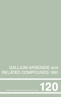 Cover image: Gallium Arsenide and Related Compounds 1991, Proceedings of the Eighteenth INT  Symposium, 9-12 September 1991, Seattle, USA 1st edition 9780854984107