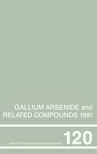 Cover image: Gallium Arsenide and Related Compounds 1991, Proceedings of the Eighteenth INT Symposium, 9-12 September 1991, Seattle, USA 1st edition 9780854984107