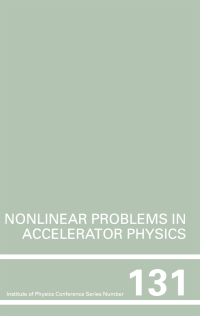 Cover image: Nonlinear Problems in Accelerator Physics, Proceedings of the INT  workshop on nonlinear problems in accelerator physics held in Berlin, Germany, 30 March - 2 April, 1992 1st edition 9780750302388