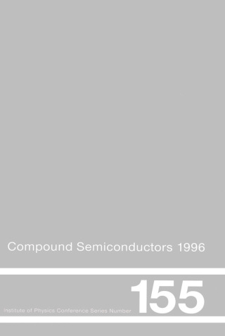 Cover image: Compound Semiconductors 1996, Proceedings of the Twenty-Third INT Symposium on Compound Semiconductors held in St Petersburg, Russia, 23-27 September 1996 1st edition 9780750304528