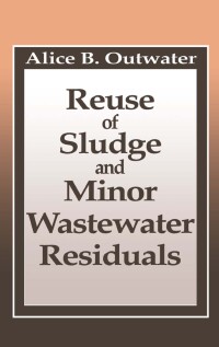 Cover image: Reuse of Sludge and Minor Wastewater Residuals 1st edition 9780873716772