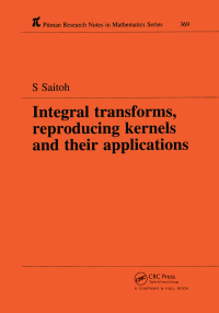 صورة الغلاف: Integral Transforms, Reproducing Kernels and Their Applications 1st edition 9780367448233