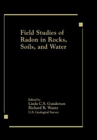 表紙画像: Field Studies of Radon in Rocks, Soils, and Water 1st edition 9780873719551