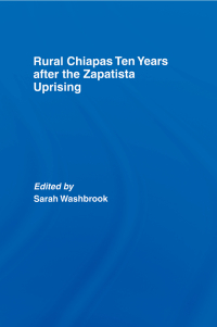 Cover image: Rural Chiapas Ten Years after the Zapatista Uprising 1st edition 9780415394901