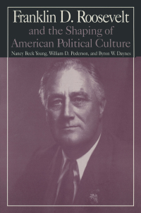 Cover image: M.E.Sharpe Library of Franklin D.Roosevelt Studies: v. 1: Franklin D.Roosevelt and the Shaping of American Political Culture 1st edition 9780765606211